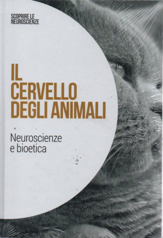 Scoprire le neuroscienze - Il cervello degli animali - n. 27 - 18/3/2023 - settimanale - copertina rigida