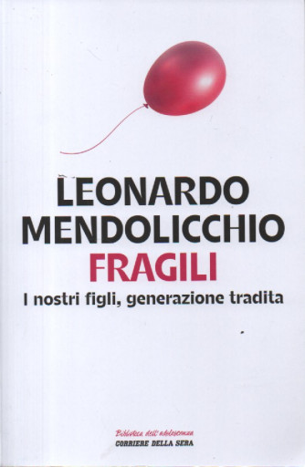 Leonardo Mendolicchio - Fragili - I nostri figli, generazione tradita -   n. 14 - settimanale -185 pagine