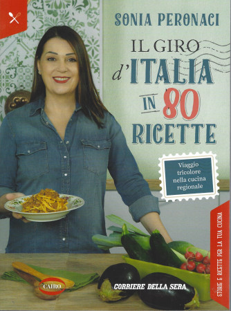 Sonia Peronaci - Il giro d'Italia in 80 ricette - Viaggio tricolore nella cucina regionale -mensile
