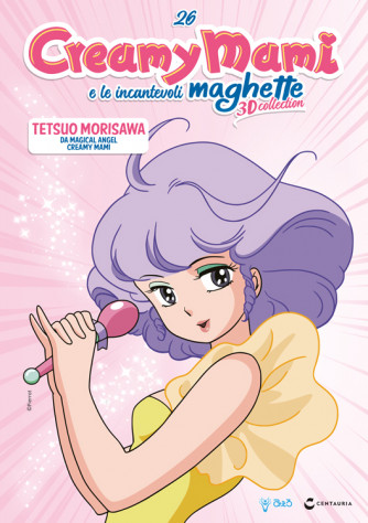 Creamy Mami e le incantevoli Maghette 3D collection - Testuo Morisawa - Uscita n.26 - 17/04/2024