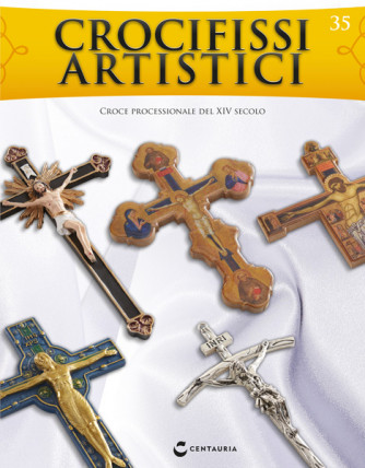 Crocifissi artistici (ed. 2022) - Croce processionale del XIV secolo  - Nº35 del 11/01/2023 - Periodicità: Quindicinale Editore: Centauria