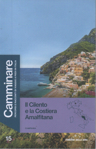 Camminare  - Campania - -Il Cilento e la Costiera Amalfitana- n. 15 - settimanale - 127 pagine