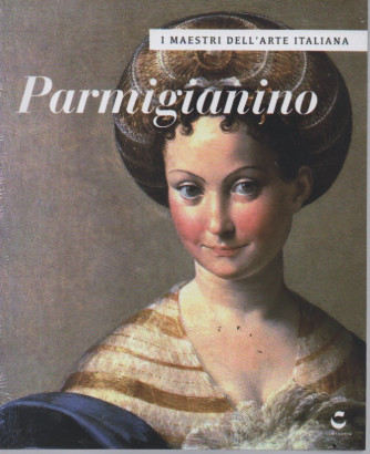 I maestri dell'arte italiana - n.21 -Parmigianino -   30/5/2023 - settimanale