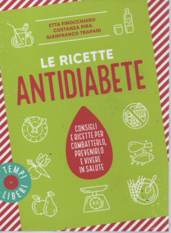 Le ricette antidiabete  -Etta Finocchiaro - Costanza Pira - Gianfranco Trapani -  mensile - n.2/2023