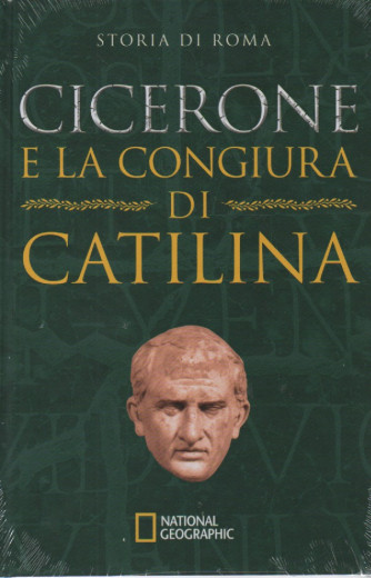 National Geographic - Storia di Roma -Cicerone e la congiura di Catilina-  n. 31 - 20/4/2023 - settimanale - copertina rigida