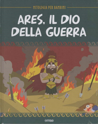 Mitologia per Bambini  - Ares, il Dio della guerra - Uscita n.62 - 21 Marzo 2025 - Settimanale