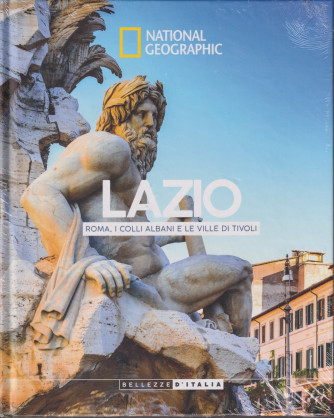 Collana National Geographic - Lazio - Roma, i Colli Albani e le ville di Tivoli- n. 6 - 23/4/2024 - settimanale - copertina rigida