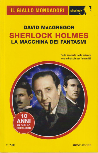 Il Giallo Mondadori - Sherlock Holmes - La macchina dei fantasmi - David MacGregor - Uscita n.123 - 15 Novembre 2024 - Mensile
