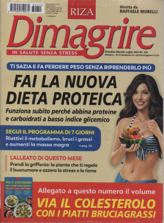 Dimagrire   -Fai la nuova dieta proteica + Via il colesterolo con i piatti bruciagrassi- n. 255- mensile- luglio  2023 - 2 riviste