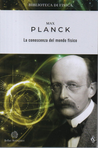 Max Planck - La conoscenza del mondo fisico - n. 4 - settimanale - 409 pagine