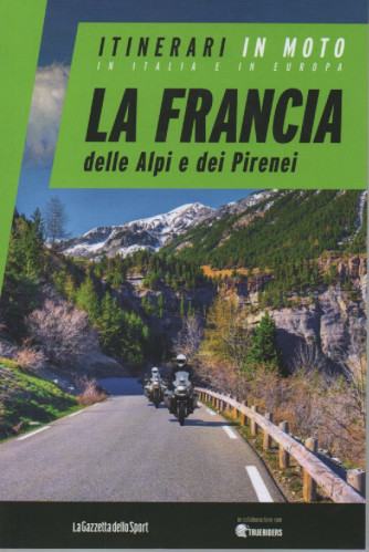 Itinerari in moto in Italia e in Europa  -La Francia delle Alpi e dei Pirenei- n. 3 - settimanale