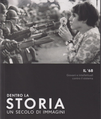 Dentro la storia - Un secolo di immagini - Il '68. Giovani e intellettuali contro il  sistema-  n. 14- settimanale