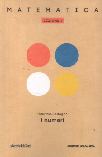 Collana Matematica - lezione 1 - I numeri - Maurizio Codogno - settimanale - 159 pagine