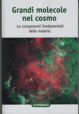 Grandi Molecople nrl Cosmo - Le componenti fondamentali ella materia - n.34 - 22/10/2023 - copertina rigida