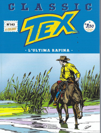 Tex Classic - L'ultima rapina - n. 143 - quattordicinale - 26 agosto 2022
