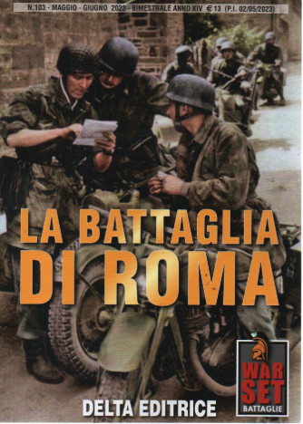 War set battaglie- La battaglia di Roma - n. 103 - maggio - giugno  2023 - bimestrale