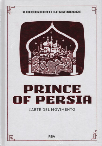 Videogiochi Leggendari - Prince of Persia  -L'arte del movimento -  Uscita n.62 - 29 Marzo 2025 - Settimanale