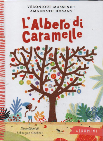 Albumini - L'albero di caramelle - Veronique Massenot - Amarnath Hosany- n.42 - settimanale - copertina rigida