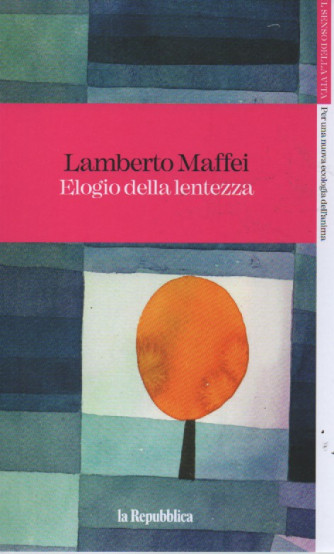 Lamberto Maffei - Elogio della lentezza- n. 10 - 28/4/2023 - settimanale - 107   pagine