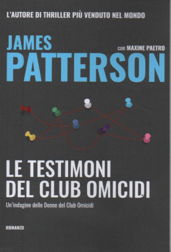 James Patterson - con Maxine Paetro - Le testimoni del Club Omicidi - Un'indagine delle Donne del Club Omicidi - n. 13 - 8/9/2023 - 304 pagine