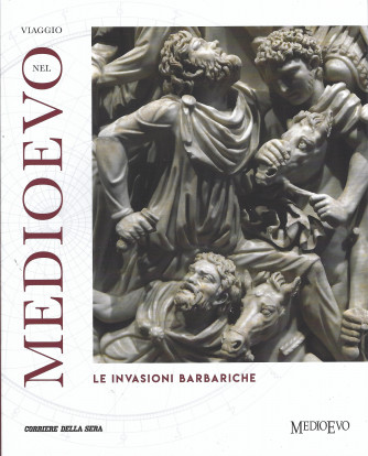Viaggio nel Medioevo -Le invasioni barbariche- n. 6- settimanale -127 pagine