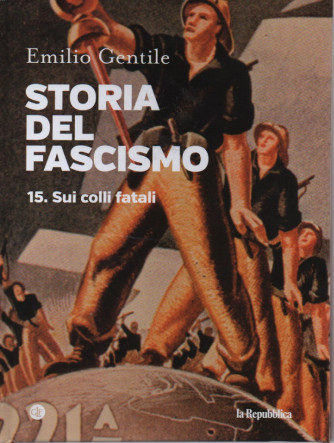 Storia del fascismo - Emilio Gentile - n. 15 -Sui colli fatali- copertina rigida
