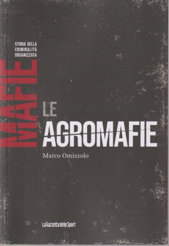 Mafie -Storia della criminalità organizzata  -  Le agromafie - Marco Omizzolo-  n. 70-    settimanale - 155 pagine