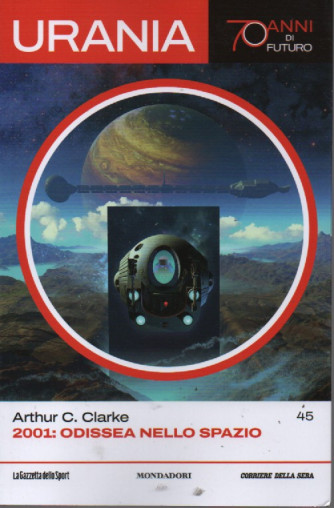 Urania -Arthur C. Clarke - 2001: odissea nello spazio- n. 45 - settimanale