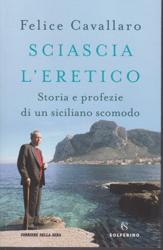 Felice Cavallaro - Sciascia l'eretico - Storia e profezie di un siciliano scomodo - n. 1 - bimestrale