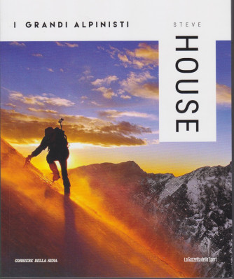 I grandi alpinisti -Steve House - n. 20 - settimanale