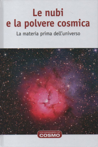 Le nubi e la polvere cosmica - La materia prima dell'universo -  n. 39 - settimanale - 4/11/2022 - copertina rigida