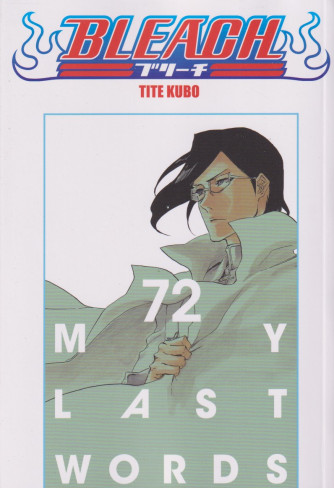 Bleach - n. 72- Tite Kubo -My last words-   settimanale