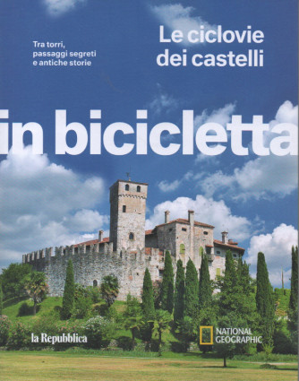 In bicicletta - Le ciclovie dei castelli - n. 2 - Tra torri , passaggi segreti e antiche storie