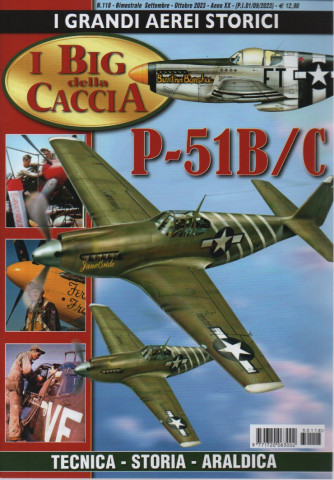 I grandi aerei storici - I Big della Caccia-P- 51B/C -  n. 118 -settembre - ottobre  2023 - bimestrale