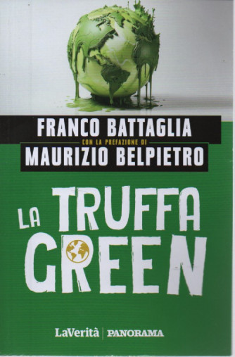Franco Battaglia con la prefazione di Maurizio Belpietro - La truffa green - n.3/2023 - settimanale