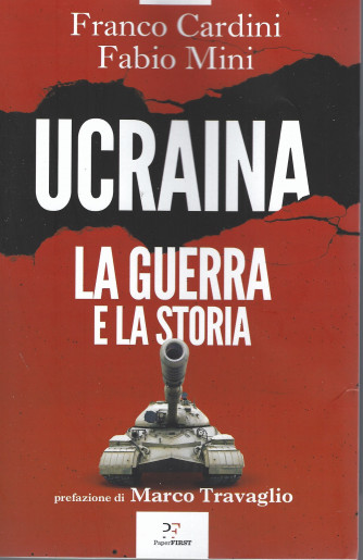 Ucraina - La guerra e la storia - Franco Cardini Fabio Mini - n. 5/2022- mensile - 168   pagine