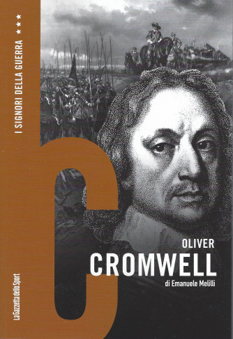 I Signori della Guerra - n. 36 -Oliver Cromwell - di Emanuele Melilli   settimanale - 158 pagine