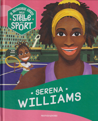 Collana Le incredibili storie delle stelle dello sport -Serena Williams -   n. 11 - 17/8/2024 - settimanale - copertina rigida