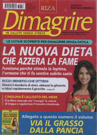 Dimagrire   - La nuova dieta che azzera la fame - + Via il grasso dalla pancia- n. 253- mensile- maggio   2023 - 2 riviste