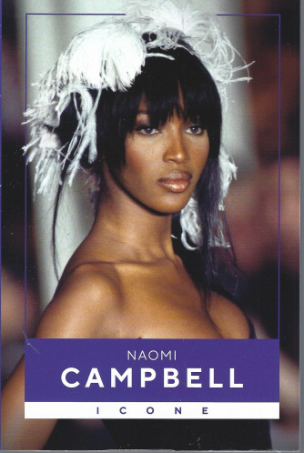 Icone -  Naomi Campbell-  n. 17 - settimanale -149 pagine