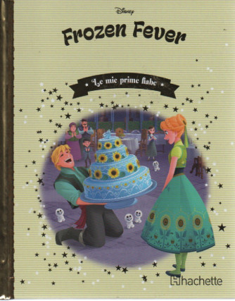 Le mie prime fiabe  -Frozen Fever- n. 87 -26/4/2023 -settimanale -  copertina rigida