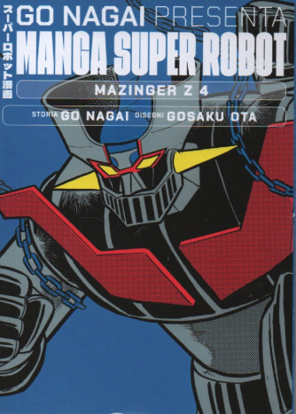 Go Nagai presenta Manga super robot -Mazinger Z4 - Storia Go Nagai - Disegni Gosaku Ota- 18/11/2023 - quattordicinale