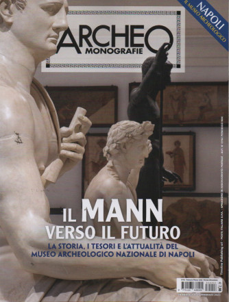 Archeo Monografie - Il Mann verso il futuro  - n. 53 -  febbraio - marzo 2023- bimestrale