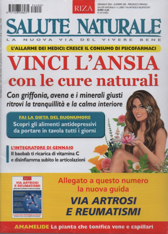 Salute Naturale -Vinci l'ansia con le cure naturali -  mensile n. 285 -  gennaio 2023 + in allegato  Via artrosi e reumatismi - 2 riviste