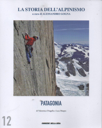 La storia dell'alpinismo -Patagonia - di Valentina D'Angella e Luca Maspes-   n. 12 - settimanale