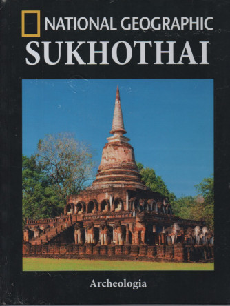 National Geographic -Sukhothai-   Archeologia - n.57- settimanale - 16/3/2023 - copertina rigida