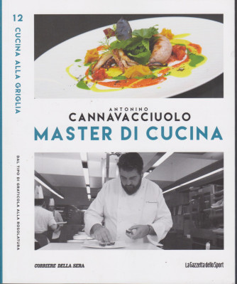 Master di Cucina - Antonino Cannavacciuolo - n. 12  - Cucina alla griglia - Dal tipo di graticola alla rosolatura -   settimanale -