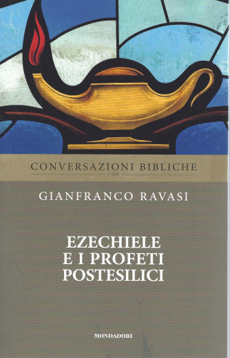 Conversazioni bibliche - Gianfranco Ravasi -Ezechiele e i profeti postesilici- n. 20-  settimanale - 27/4/2022 - 134  pagine
