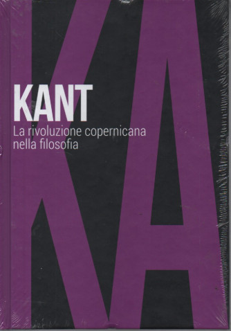 Collana Scoprire la filosofia -  vol. 4 -Kant -La rivoluzione copernicana nella filosofia - 31/8/2023 - settimanale - copertina rigida