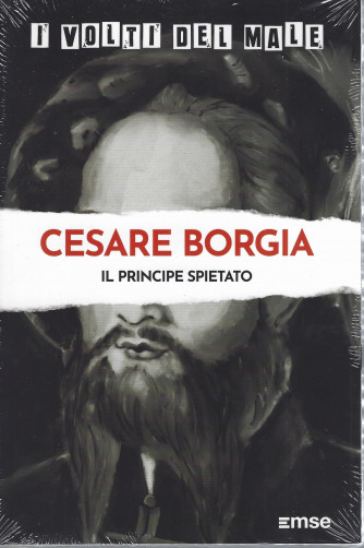 I volti del male - Cesare Borgia - Il principe spietato - n. 5 - settimanale - 22/2/2022